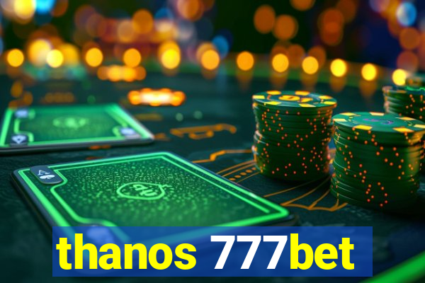 thanos 777bet